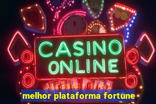 melhor plataforma fortune