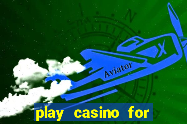 play casino for money online