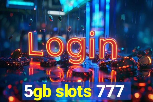 5gb slots 777