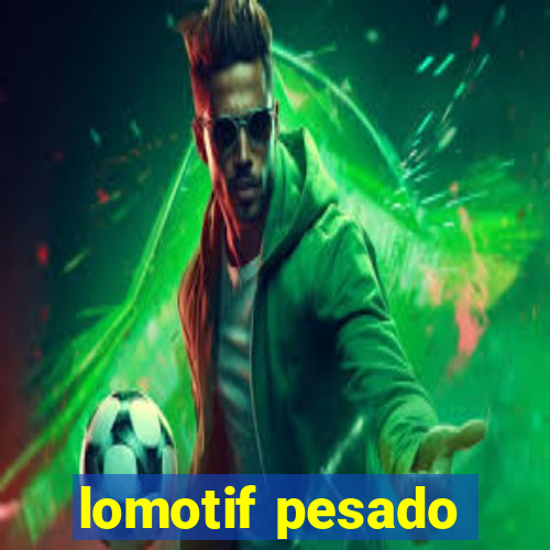 lomotif pesado