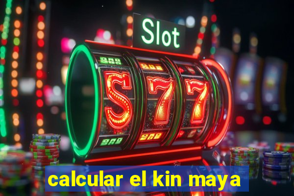 calcular el kin maya