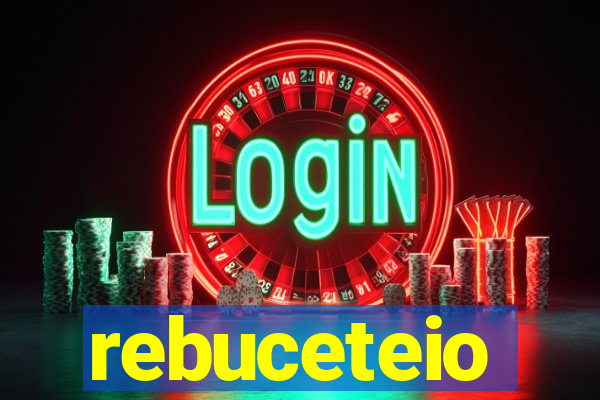 rebuceteio