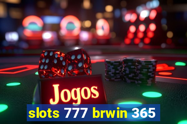 slots 777 brwin 365