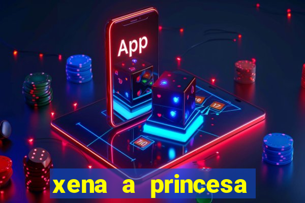 xena a princesa guerreira online