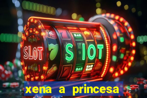 xena a princesa guerreira online