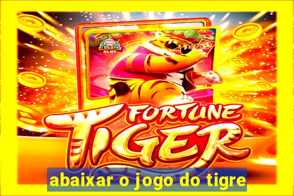 abaixar o jogo do tigre