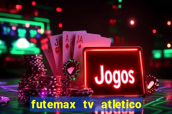 futemax tv atletico x botafogo