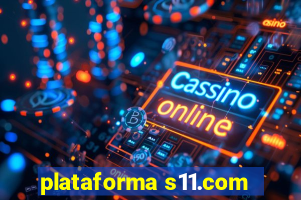 plataforma s11.com