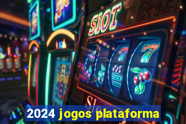 2024 jogos plataforma