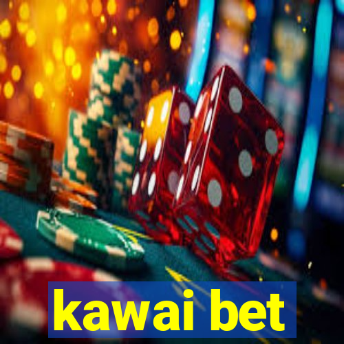 kawai bet