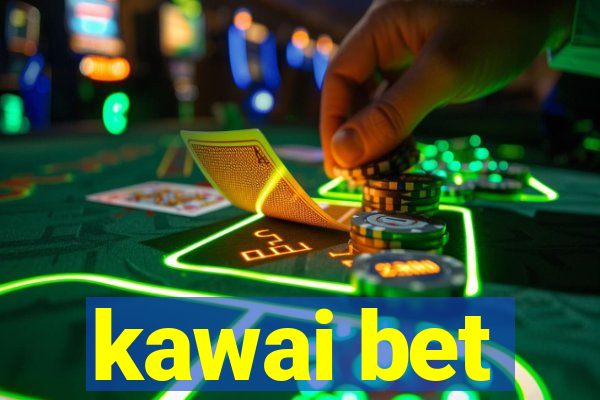 kawai bet