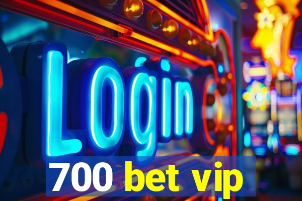 700 bet vip