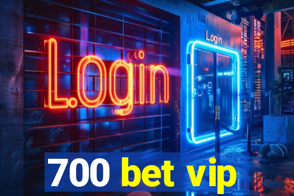 700 bet vip