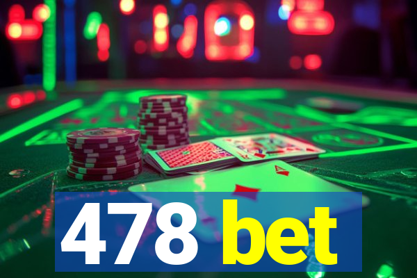 478 bet