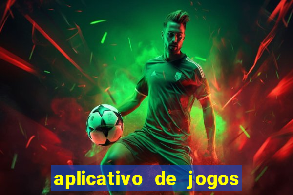 aplicativo de jogos para ganhar dinheiro de verdade