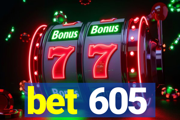 bet 605