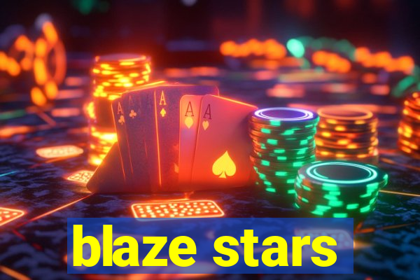 blaze stars