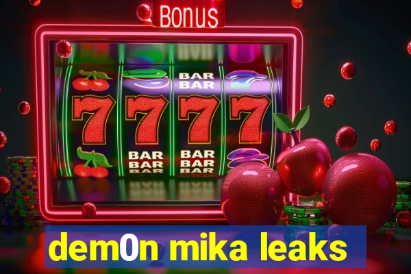 dem0n mika leaks