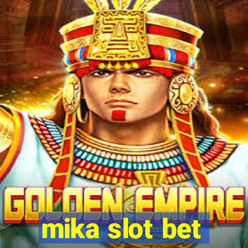 mika slot bet