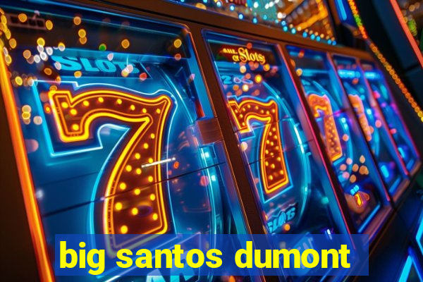 big santos dumont