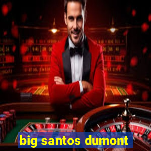 big santos dumont