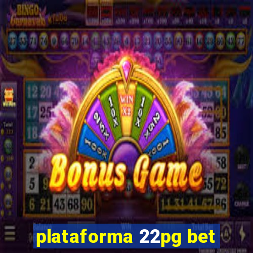 plataforma 22pg bet