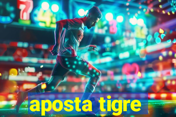 aposta tigre