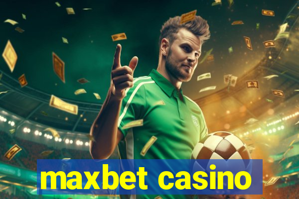 maxbet casino