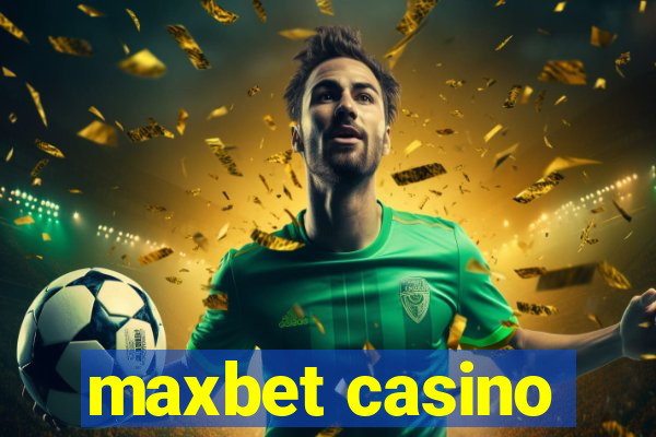 maxbet casino