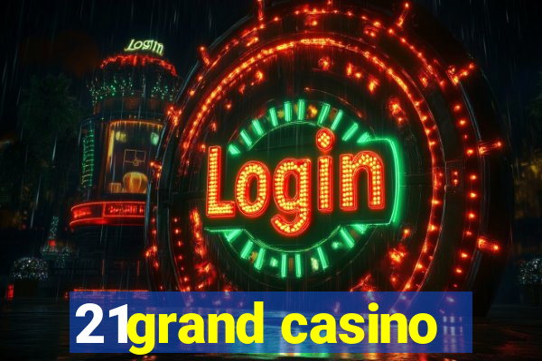 21grand casino