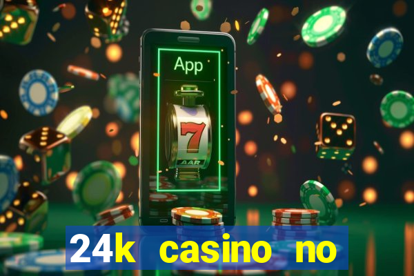 24k casino no deposit bonus