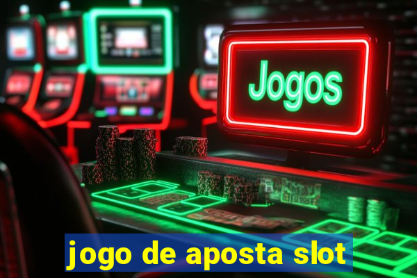 jogo de aposta slot