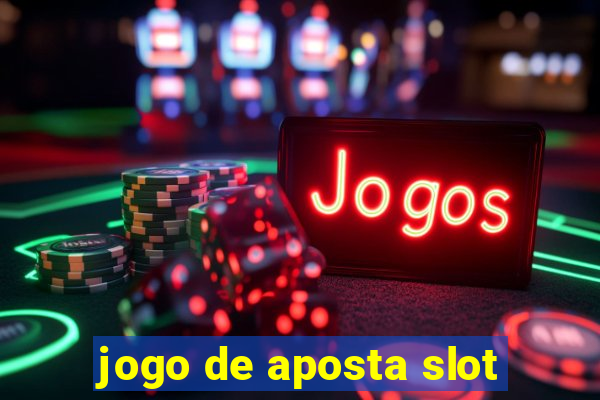 jogo de aposta slot