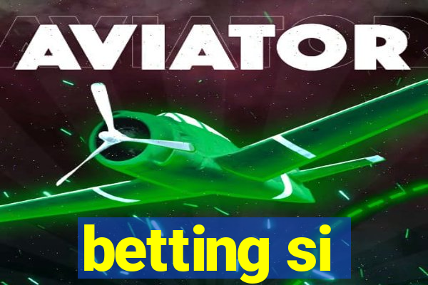 betting si