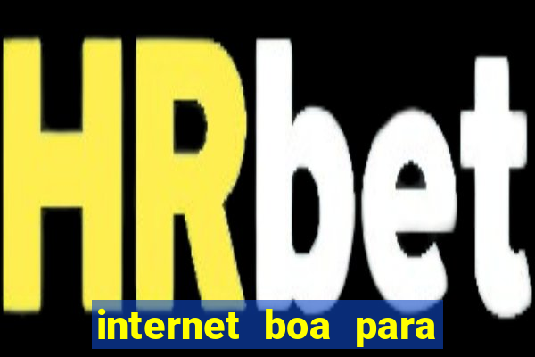 internet boa para jogar online