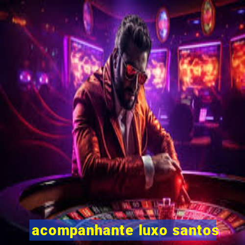 acompanhante luxo santos