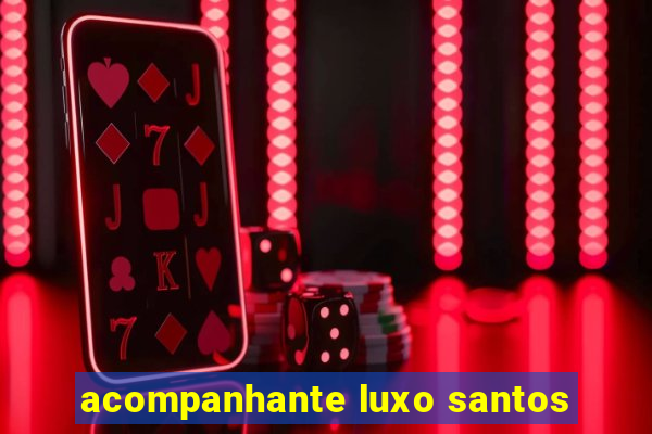 acompanhante luxo santos