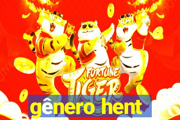 gênero hent