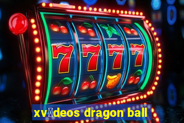 xv铆deos dragon ball