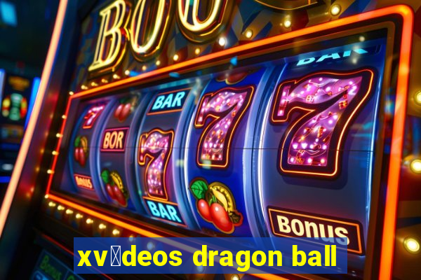 xv铆deos dragon ball