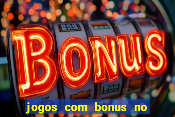 jogos com bonus no cadastro sem depósito