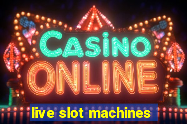 live slot machines