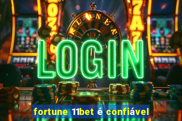 fortune 11bet é confiável