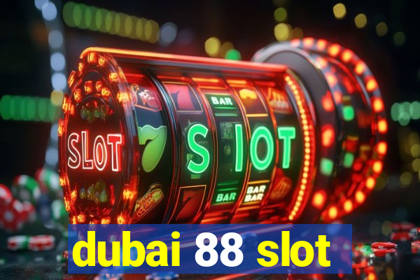 dubai 88 slot