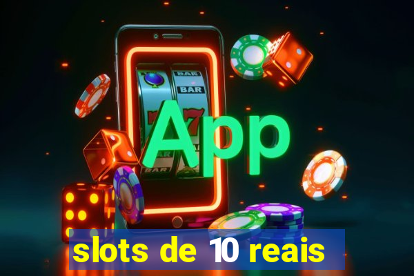 slots de 10 reais