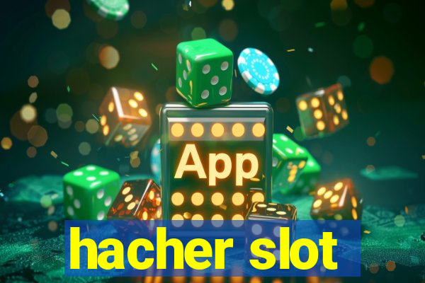 hacher slot