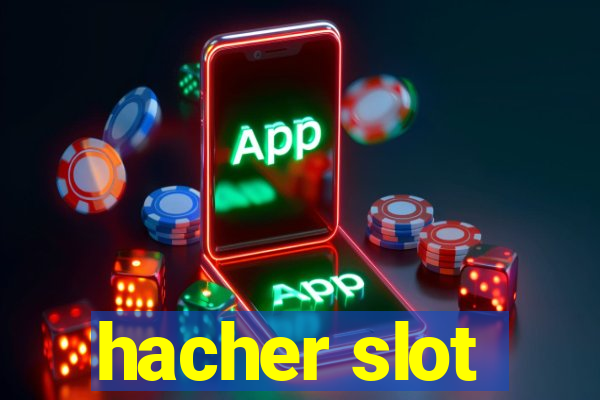 hacher slot