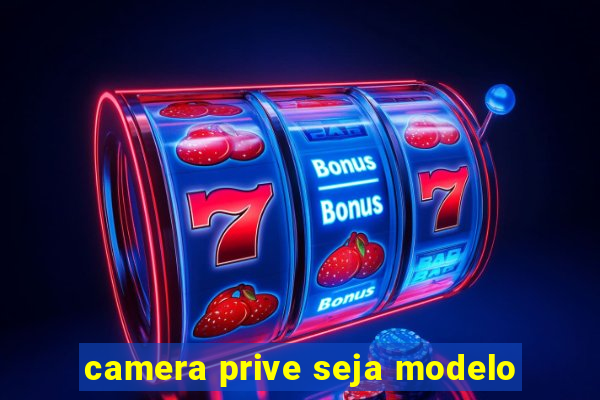 camera prive seja modelo