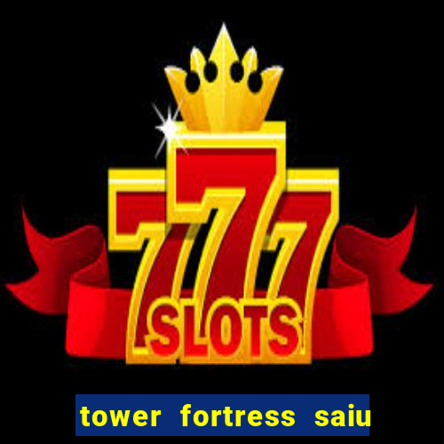 tower fortress saiu da play store