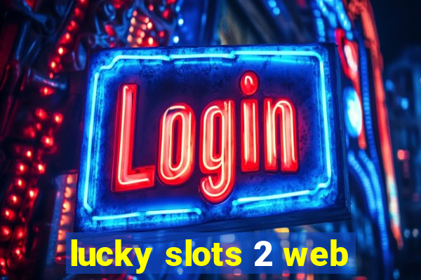 lucky slots 2 web